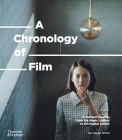 A Chronology of Film: A Cultural Timeline from the Magic Lantern to Netflix By Ian Haydn Smith Cover Image