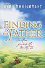 Finding the Father: See Him for Who He Really Is By Herb Montgomery Cover Image