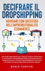 Decifrare il Dropshipping: Navigare con Successo nell'Imprenditorialità E-Commerce: Una Guida Approfondita per Costruire, Scalare e Ottimizzare i Cover Image