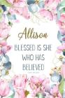 Allison: Blessed Is She Who Has Believed -Luke 1:45(asv): Personalized Christian Notebook for Women By Grace 4. Me Books Cover Image