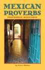 Mexican Proverbs By Arturo Medina, Esther Feske (Editor), Martha Perez-Bendorf (Editor) Cover Image