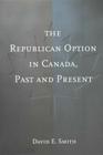 The Republican Option in Canada, Past and Present Cover Image