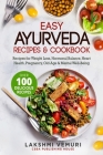 Easy Ayurveda Recipes & Cookbook: Recipes for Weight Loss, Hormonal Balance, Heart Health, Pregnancy, Old Age & Mental Well-Being By Lakshmi Vemuri Cover Image