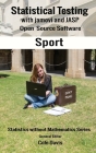 Statistical testing with jamovi and JASP open source software Sport By Cole Davis (Editor) Cover Image