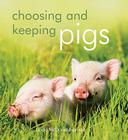 Choosing and Keeping Pigs: A Complete Practical Guide By Linda McDonald-Brown Cover Image