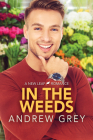 In the Weeds (New Leaf Romances #2) By Andrew Grey Cover Image
