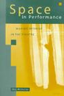 Space in Performance: Making Meaning in the Theatre (Theater: Theory/Text/Performance) By Gay McAuley Cover Image
