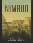 Nimrud: The History and Legacy of the Ancient Assyrian City Cover Image