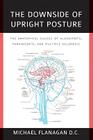 The Downside of Upright Posture: The Anatomical Causes of Alzheimer's, Parkinson's and Multiple Sclerosis Cover Image