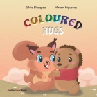 Coloured Hugs: A story about friendship and feelings By Miriam Higueras (Illustrator), Silvia Blázquez Baeza Cover Image