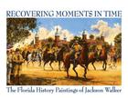 Recovering Moments in Time: The Florida History Paintings of Jackson Walker Cover Image