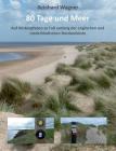 80 Tage und Meer: Auf Küstenpfaden zu Fuß entlang der englischen und niederländischen Nordseeküste By Reinhard Wagner Cover Image