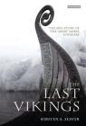 The Last Vikings: The Epic Story of the Great Norse Voyagers Cover Image