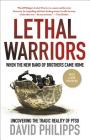 Lethal Warriors: When the New Band of Brothers Came Home Cover Image