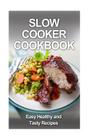 Slow Cooker Cookbook: Easy, Tasty and Healthy Recipes By David Fox Cover Image