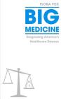 Big Medicine: Diagnosing America's Healthcare Disease Cover Image