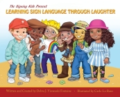 The Signing Kids Present Learning Sign Language Through Laughter By Debra J. Visneuski Fontaine, Carlo LoRaso (Illustrator) Cover Image