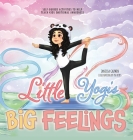 Little Yogis, Big Feelings By Janessa Gazmen, Pia Reyes (Illustrator) Cover Image