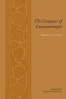 The Conquest of Constantinople (Records of Western Civilization) By Robert Of Clari, Edgar Holmes McNeal (Translator) Cover Image