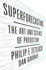 Superforecasting: The Art and Science of Prediction By Philip E. Tetlock, Dan Gardner Cover Image