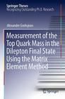 Measurement of the Top Quark Mass in the Dilepton Final State Using the Matrix Element Method (Springer Theses) Cover Image