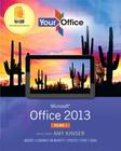 Your Office: Microsoft Office 2013, Volume 1 (Your Office for Office 2013) By Amy Kinser, Eric Kinser, Diane Lending Cover Image