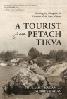 A Tourist From Petach Tikva: Growing Up Alongside the Creation of the State of Israel Cover Image