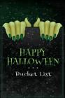 Happy Halloween Bucket List: Green Nails Monster Hands By Joy M. Port Cover Image
