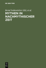 Mythen in nachmythischer Zeit By Bernd Seidensticker (Editor), Martin Vöhler (Editor) Cover Image