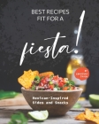 Best Recipes Fit for a Fiesta!: Mexican-Inspired Sides and Snacks Cover Image