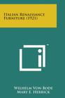 Italian Renaissance Furniture (1921) By Wilhelm Von Bode, Mary E. Herrick (Translator) Cover Image
