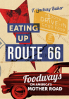 Eating Up Route 66: Foodways on America's Mother Road Cover Image