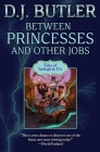 Between Princesses and Other Jobs (Indrajit & Fix #2) By D.J. Butler Cover Image