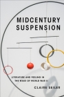 Midcentury Suspension: Literature and Feeling in the Wake of World War II (Modernist Latitudes) Cover Image