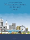 Livre de coloriage pour adultes Horizons citadins du monde 7 & 8 Cover Image