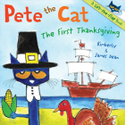 Pete the Cat: The First Thanksgiving By James Dean, James Dean (Illustrator), Kimberly Dean Cover Image