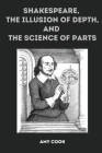 Shakespeare, the Illusion of Depth, and the Science of Parts Cover Image