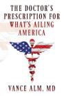 The Doctor's Prescription for What's Ailing America By Vance Alm Cover Image