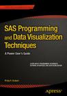 SAS Programming and Data Visualization Techniques: A Power User's Guide By Philip R. Holland Cover Image