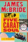 Five-Carat Soul By James McBride Cover Image