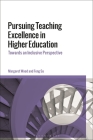 Pursuing Teaching Excellence in Higher Education: Towards an Inclusive Perspective By Margaret Wood, Feng Su Cover Image