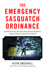 The Emergency Sasquatch Ordinance By Kevin Underhill Cover Image