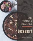 365 Yummy Dessert Recipes: A Yummy Dessert Cookbook You Will Love Cover Image