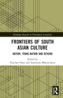 Frontiers of South Asian Culture: Nation, Trans-Nation and Beyond (Routledge Research in Postcolonial Literatures) Cover Image