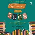 Mothering by the Book: The Power of Reading Aloud to Overcome Fear and Recapture Joy By Jennifer Pepito, Lisa Larsen (Read by), Sally Clarkson (Contribution by) Cover Image