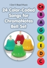 24 Color-Coded Songs for ChromaNotes Bell Set: Music for Beginners Cover Image