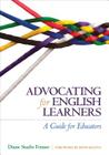 Advocating for English Learners: A Guide for Educators By Diane Staehr Fenner Cover Image