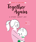 Together Again: A Story About Joy (What a Feeling) Cover Image