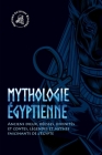 Mythologie égyptienne: Anciens dieux, déesses, divinités et contes, légendes et mythes fascinants de l'Égypte By History Activist Readers Cover Image