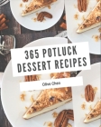 365 Potluck Dessert Recipes: The Highest Rated Potluck Dessert Cookbook You Should Read Cover Image